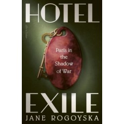 Hotel Exile: Paris in the Shadow of War