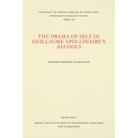 The Drama of Self in Guillaume Apollinaire's Alcools