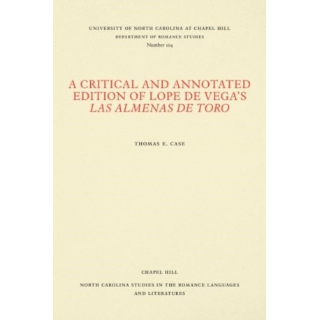 A Critical and Annotated Edition of Lope De Vega's Las Almenas De Toro