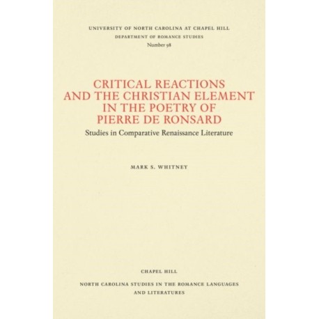 Critical Reactions and the Christian Element in the Poetry of Pierre De Ronsard