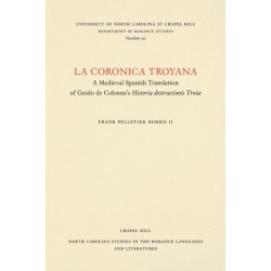 La Coronica Troyana: A Medieval Spanish Translation of Guido De Colonna's Historia Destructionis Troiae