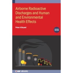 Airborne Radioactive Discharges and Human and Environmental Health  Effects (Second Edition)