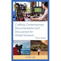 Crafting Contemporary Documentaries and Docuseries for Global Screens: Docu-mania
