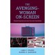 The Avenging-Woman On-Screen: Female Empowerment and Feminist Possibilities