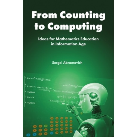 From Counting to Computing: Ideas for Mathematics Education in Information Age