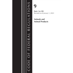 Code of Federal Regulations, Title 09 Animals and Animal Products 1-199, Revised as of January 1, 2023