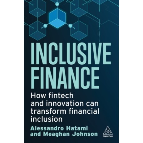 Inclusive Finance: How Fintech and Innovation Can Transform Financial Inclusion
