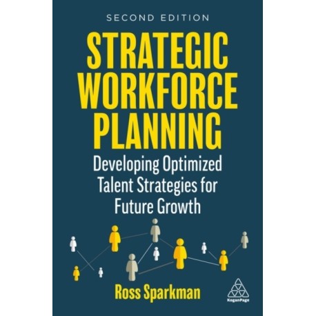 Strategic Workforce Planning: Developing Optimized Talent Strategies for Future Growth
