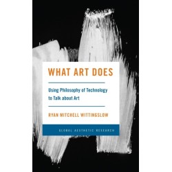 What Art Does: Using Philosophy of Technology to Talk about Art