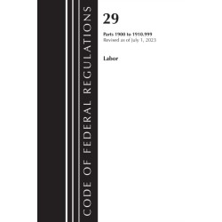 Code of Federal Regulations, Title 29 Labor/OSHA 1900-1910.999, Revised as of July 1, 2023