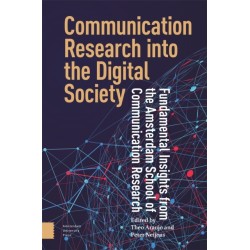 Communication Research into the Digital Society: Fundamental Insights from the Amsterdam School of Communication Research