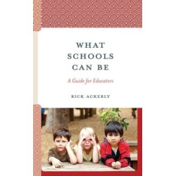 What Schools Can Be: A Guide for Educators