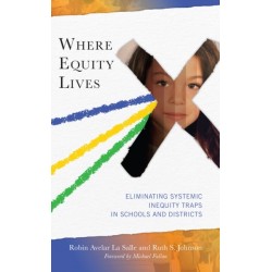 Where Equity Lives: Eliminating Systemic Inequity Traps in Schools and Districts
