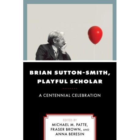 Brian Sutton-Smith, Playful Scholar: A Centennial Celebration, Volume 17