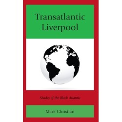 Transatlantic Liverpool: Shades of the Black Atlantic