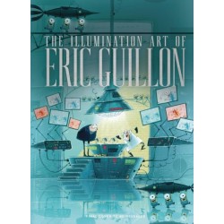 The Art of Eric Guillon: From the Making of Despicable Me to Minions, The Secret Life of Pets, and More