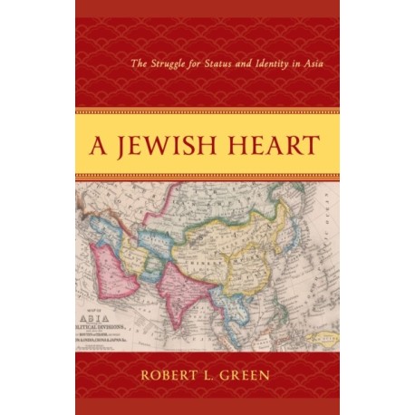 A Jewish Heart: The Struggle for Status and Identity in Asia