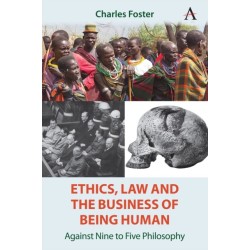 Ethics, Law and the Business of Being Human: Against Nine to Five Philosophy