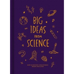 Big Ideas from Science: How scientific discoveries shape our lives