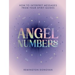 Angel Numbers: How to Interpret Messages from Your Spirit Guides