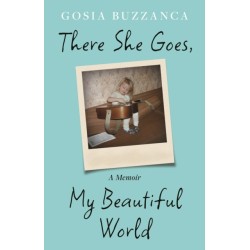There She Goes, My Beautiful World: A Memoir