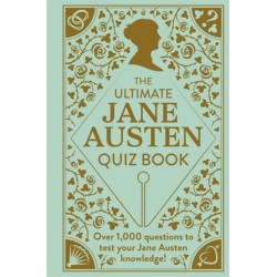 The Ultimate Jane Austen Quiz Book: Over 1000 questions to test your Jane Austen knowledge!