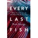 Every Last Fish: What Fish Do for Us and What We Do to Them