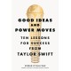 Good Ideas and Power Moves: Ten Lessons for Success from Taylor Swift