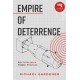 Empire of Deterrence: Nuclear Weapons and the Containment of Politics