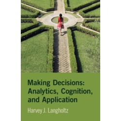 Making Decisions: Analytics, Cognition, and Application