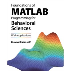 Foundations of MATLAB Programming for Behavioral Sciences: With Applications