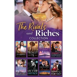 The Rivals And Riches Collection: Enemy's Game of Revenge / Billionaire's Bride Bargain / Nine-Month Contract / Billion-Dollar Secret Between Them / His Enemy's Italian Surrender / Royal Fiancee Required / Expecting the Greek's Heir / Kidnapped for His Re