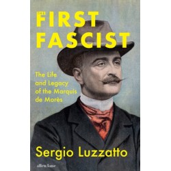 The First Fascist: The Life and Legacy of the Marquis de Mores