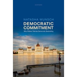 Democratic Commitment: Why Citizens Tolerate Democratic Backsliding