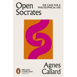 Open Socrates: The Case for a Philosophical Life