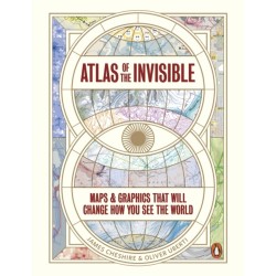 Atlas of the Invisible: Maps & Graphics That Will Change How You See the World