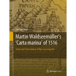 Martin Waldseemuller’s 'Carta marina' of 1516: Study and Transcription of the Long Legends