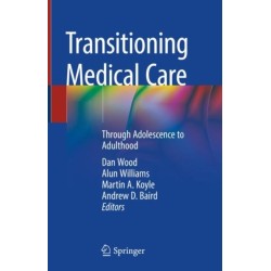 Transitioning Medical Care: Through Adolescence to Adulthood