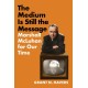 The Medium Is Still the Message: Marshall McLuhan for Our Time