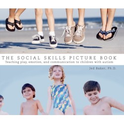 The Social Skills Picture Book: Teaching Play, Emotion, and Communication to Children with Autism