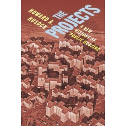 The Projects: A New History of Public Housing