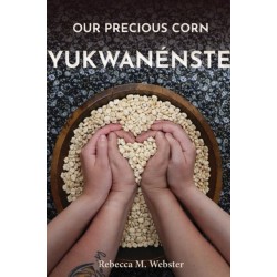 Our Precious Corn: Yukwanenste