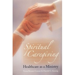 Spiritual Caregiving: Healthcare As a Ministry