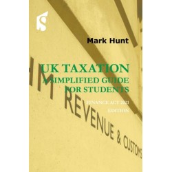 UK Taxation - a simplified guide for students: Finance Act 2021 edition