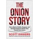 The Onion Story: How a Band of Misfits, Dropouts, and Sad Sacks Built the World's Most Trusted News Source