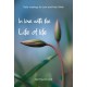 In Love with the Life of Life: Daily readings for Lent and Holy Week