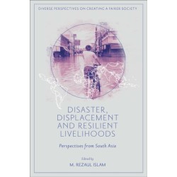 Disaster, Displacement and Resilient Livelihoods: Perspectives from South Asia