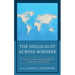 The Holocaust across Borders: Trauma, Atrocity, and Representation in Literature and Culture