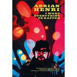 Adrian Henri: I Want Everything To Happen!