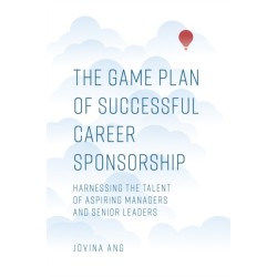 The Game Plan of Successful Career Sponsorship: Harnessing the Talent of Aspiring Managers and Senior Leaders